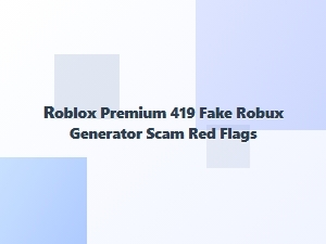 Roblox Premium 419 Fake Robux Generator Red Flags
