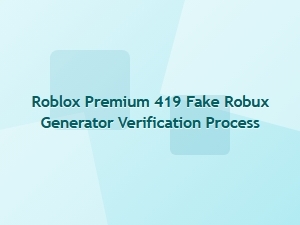 Roblox Premium 419 Fake Robux Generator Verification