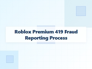 Reporting Roblox Premium 419 Fraud