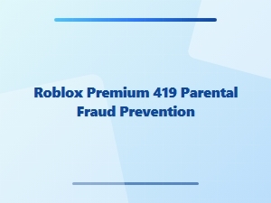Roblox Premium 419 Fraud: Protecting Parents and Kids