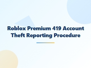 How to Report Roblox Premium Account Theft