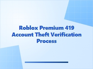 Roblox Premium 419 Account Theft Verification Process