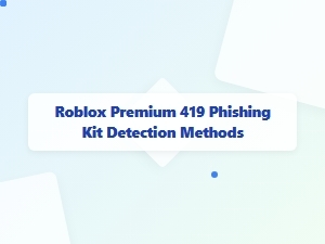 Detecting Roblox Premium 419 Phishing Kits