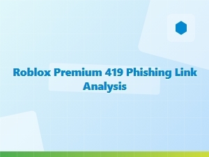 Roblox Premium 419 Phishing Link Analysis
